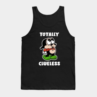 Totally clueless Tank Top